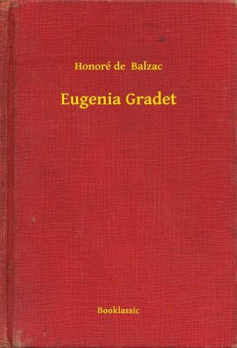Honoré de Balzac - Eugenia Gradet [eKönyv: epub, mobi]