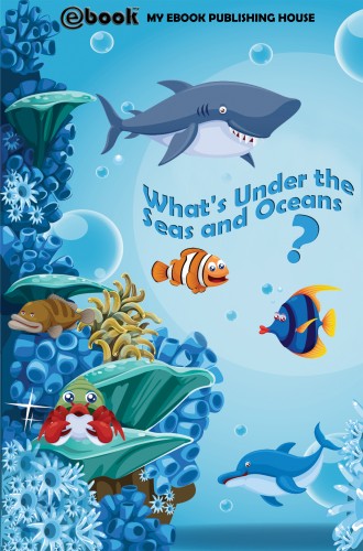 House My Ebook Publishing - What's Under the Seas and Oceans? [eKönyv: epub, mobi]
