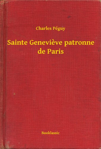 Charles Péguy - Sainte Genevieve patronne de Paris [eKönyv: epub, mobi]