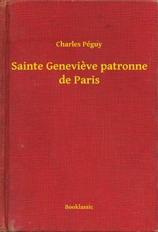Charles Péguy - Sainte Genevieve patronne de Paris [eKönyv: epub, mobi]
