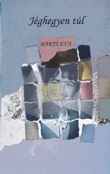 Bakti Éva - A jéghegyen túl [eKönyv: epub, mobi]