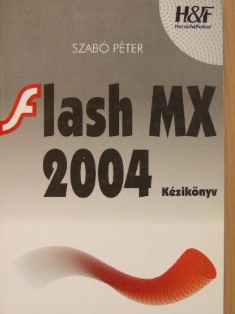 Szabó Péter - FLASH MX 2004 kézikönyv [antikvár]