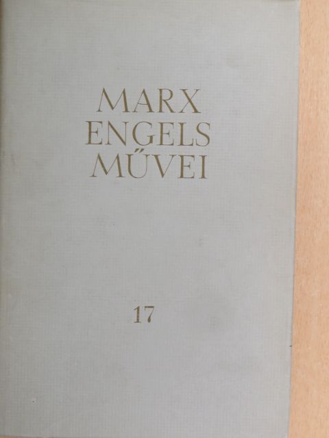 Friedrich Engels - Karl Marx és Friedrich Engels művei 17. [antikvár]