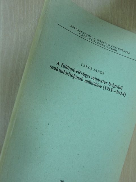 Lakos János - A földművelésügyi miniszter belgrádi szaktudósítójának működése (1911-1914) [antikvár]