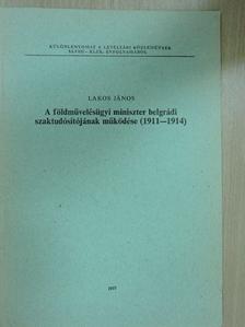 Lakos János - A földművelésügyi miniszter belgrádi szaktudósítójának működése (1911-1914) [antikvár]
