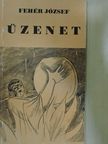 Fehér József - Üzenet [antikvár]