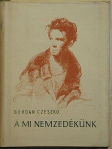 Bohdan Czeszko - A mi nemzedékünk [antikvár]