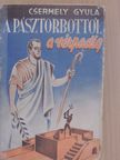 Csermely Gyula - A pásztorbottól a vérpadig [antikvár]