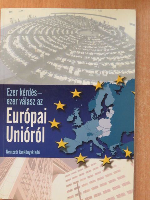 Bakay Zsolt - Ezer kérdés - ezer válasz az Európai Unióról (dedikált példány) [antikvár]