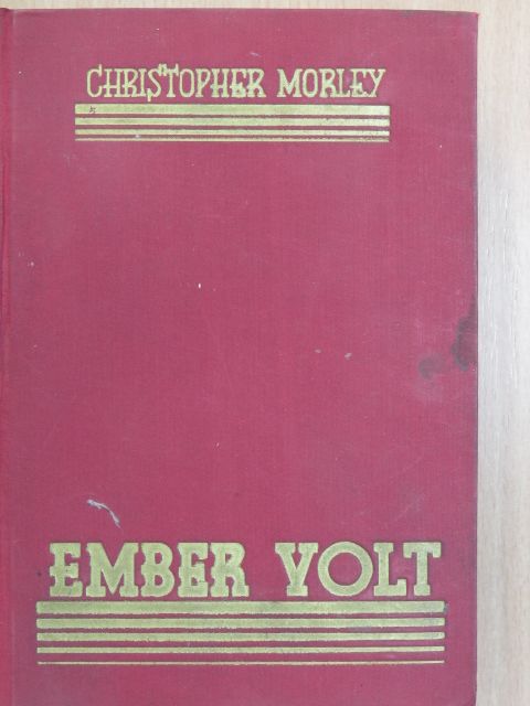 Christopher Morley - Ember volt [antikvár]