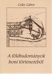 Csíky Gábor - A földtudományok honi történetéből [antikvár]
