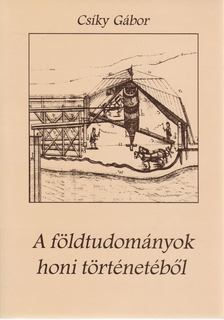 Csíky Gábor - A földtudományok honi történetéből [antikvár]