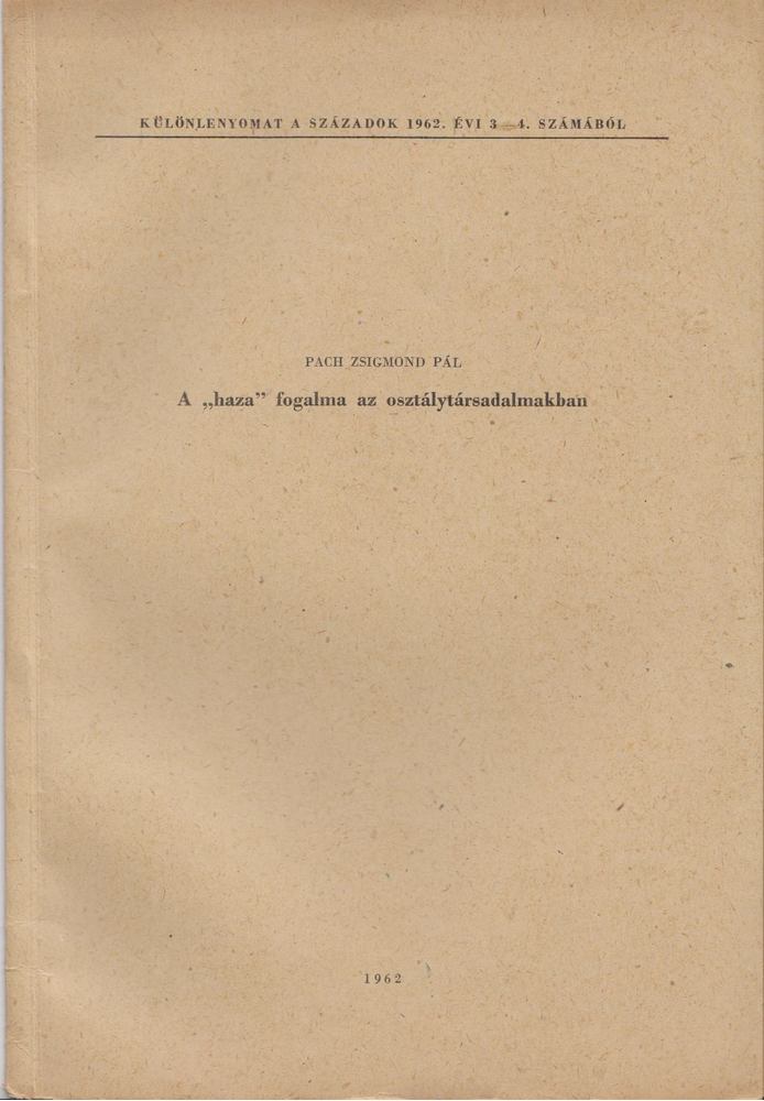 PACH ZSIGMOND PÁL - A "haza" fogalma az osztálytársadalmakban [antikvár]