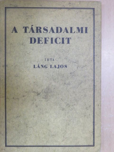 Láng Lajos - A társadalmi deficit [antikvár]