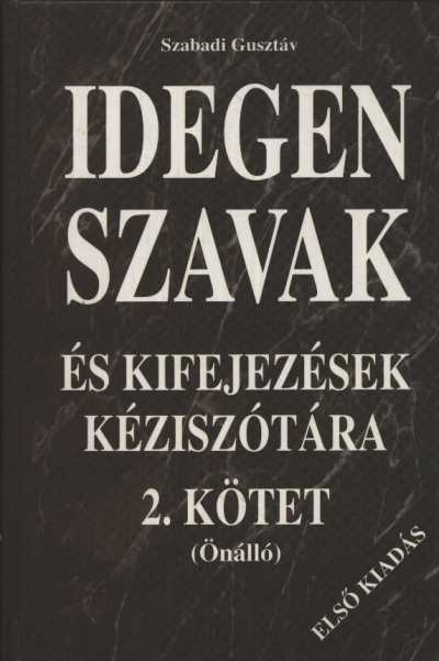 Szabadi Gusztáv - Idegen szavak és kifejezések kéziszótára II. kötet [antikvár]