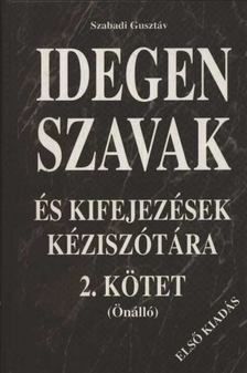 Szabadi Gusztáv - Idegen szavak és kifejezések kéziszótára II. kötet [antikvár]