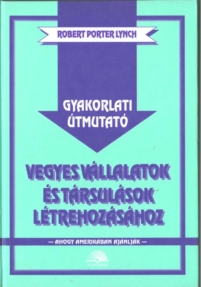 Robert Porter Lynch - Gyakorlati útmutató vegyes vállalatok és társulások létrehozásához [antikvár]