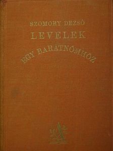 Szomory Dezső - Levelek egy barátnőmhöz [antikvár]