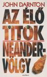 Darnton, John - Az élő titok - Neander-völgy [antikvár]