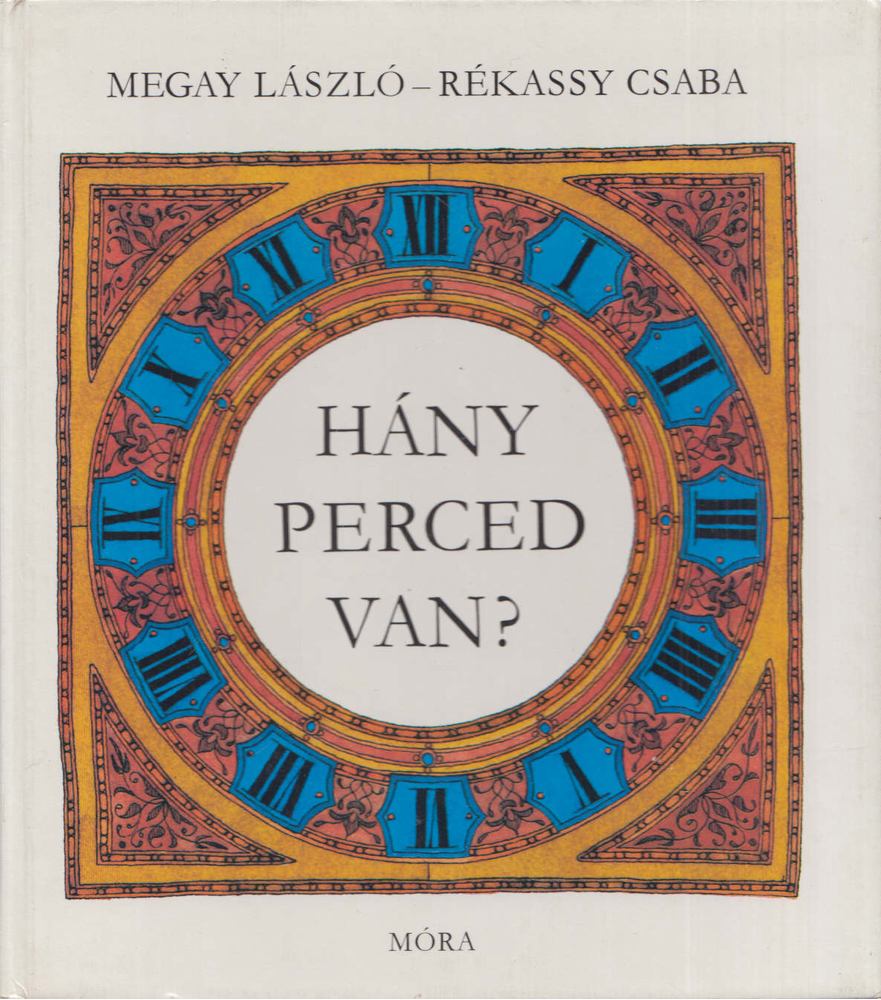 MEGAY LÁSZLÓ - Hány perced van? [antikvár]