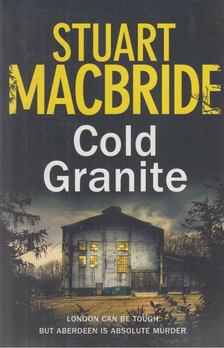 Stuart Macbride - Cold Granite [antikvár]