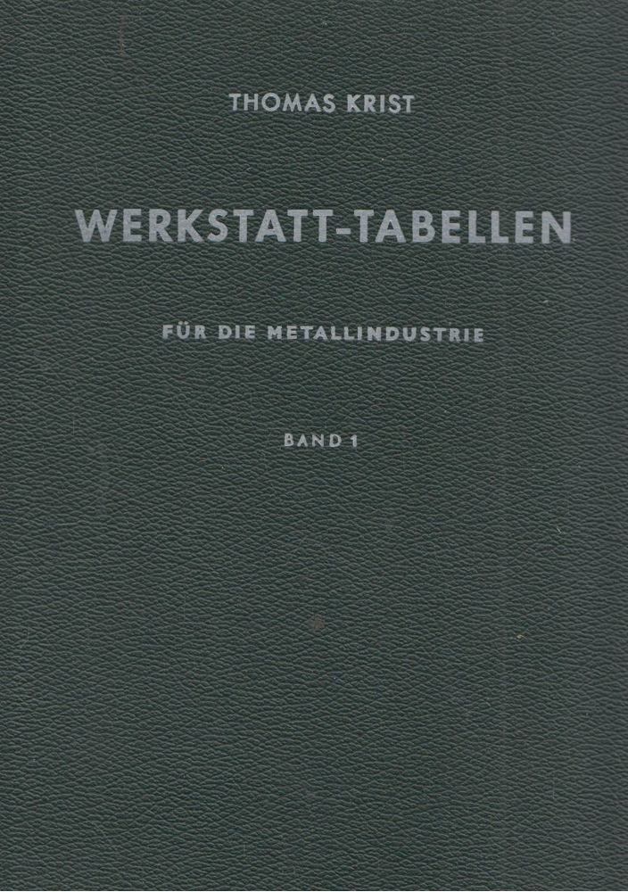 Krist, Thomas - Werkstatt-Tabellen für die Metallindustrie Band 1 [antikvár]