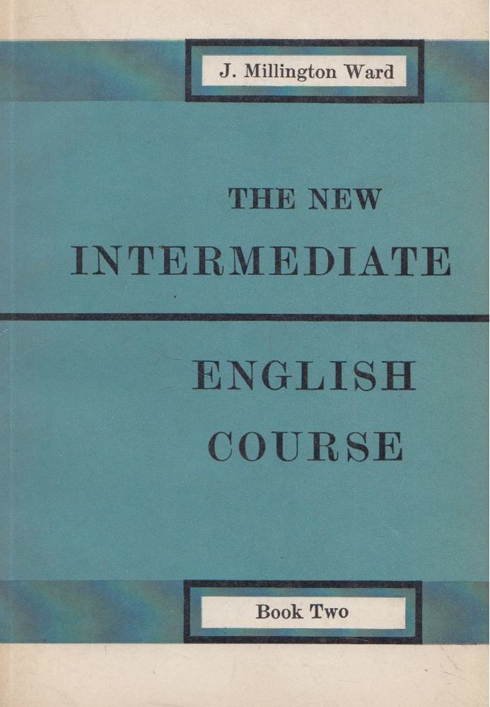 John Millington Ward - The New Intermediate English Course II. [antikvár]