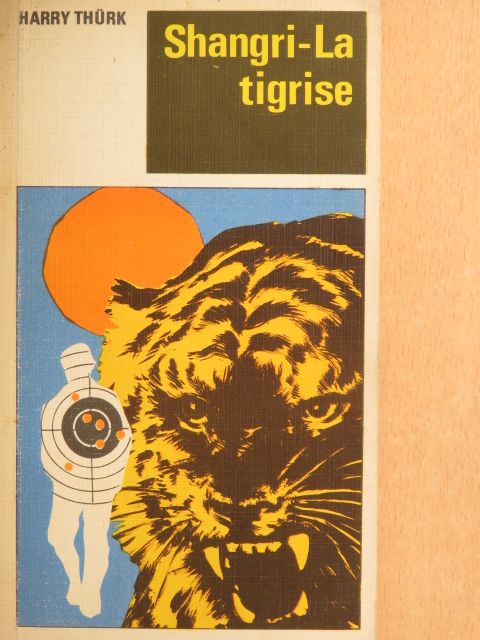 Harry Thürk - Shangri-La tigrise [antikvár]