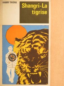 Harry Thürk - Shangri-La tigrise [antikvár]