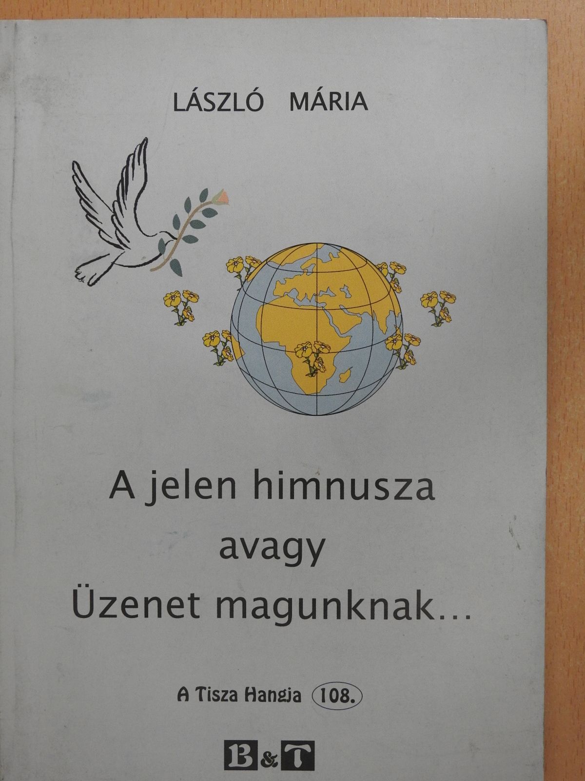 László Mária - A jelen himnusza avagy Üzenet magunknak... (dedikált példány) [antikvár]