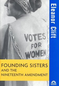 CLIFF, ELEANOR - Founding Sisters and the Nineteenth Amendment [antikvár]