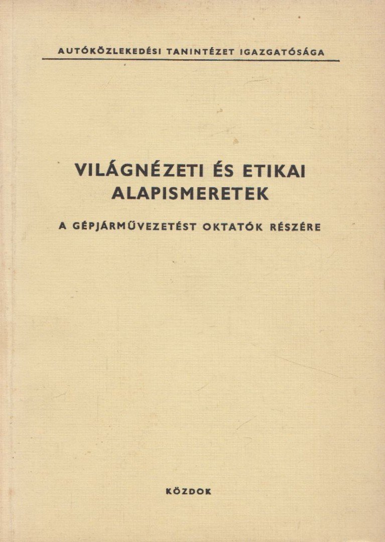 Faraga György - Világnézeti és etikai alapismeretek a gépjárművezetést oktatók részére [antikvár]