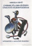 Miriszlai Ernő - Gyermek fül-orr-gégészeti útmutató háziorvosoknak [antikvár]