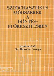 Dr. Meszéna György - Sztochasztikus módszerek a döntéselőkészítésben [antikvár]