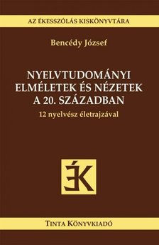 Bencédy József - Nyelvtudományi elméletek és nézetek a 20. században [antikvár]