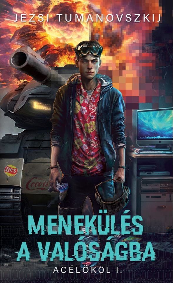 Jezsi Tumanovszkij - Acélököl I. - Menekülés a valóságba [eKönyv: epub, mobi]