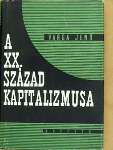 Varga Jenő - A XX. század kapitalizmusa [antikvár]