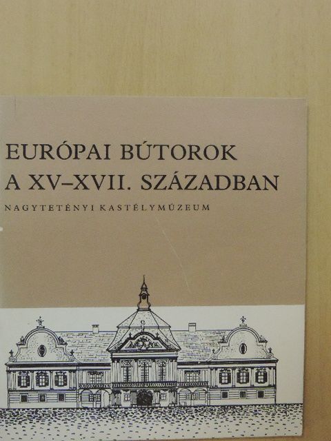 Batári Ferenc - Európai bútorok a XV-XVII. században [antikvár]