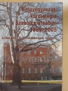 Antalóczy Zoltán - Belgyógyászat, kardiológia a Szabolcs utcában 1889-2005 [antikvár]
