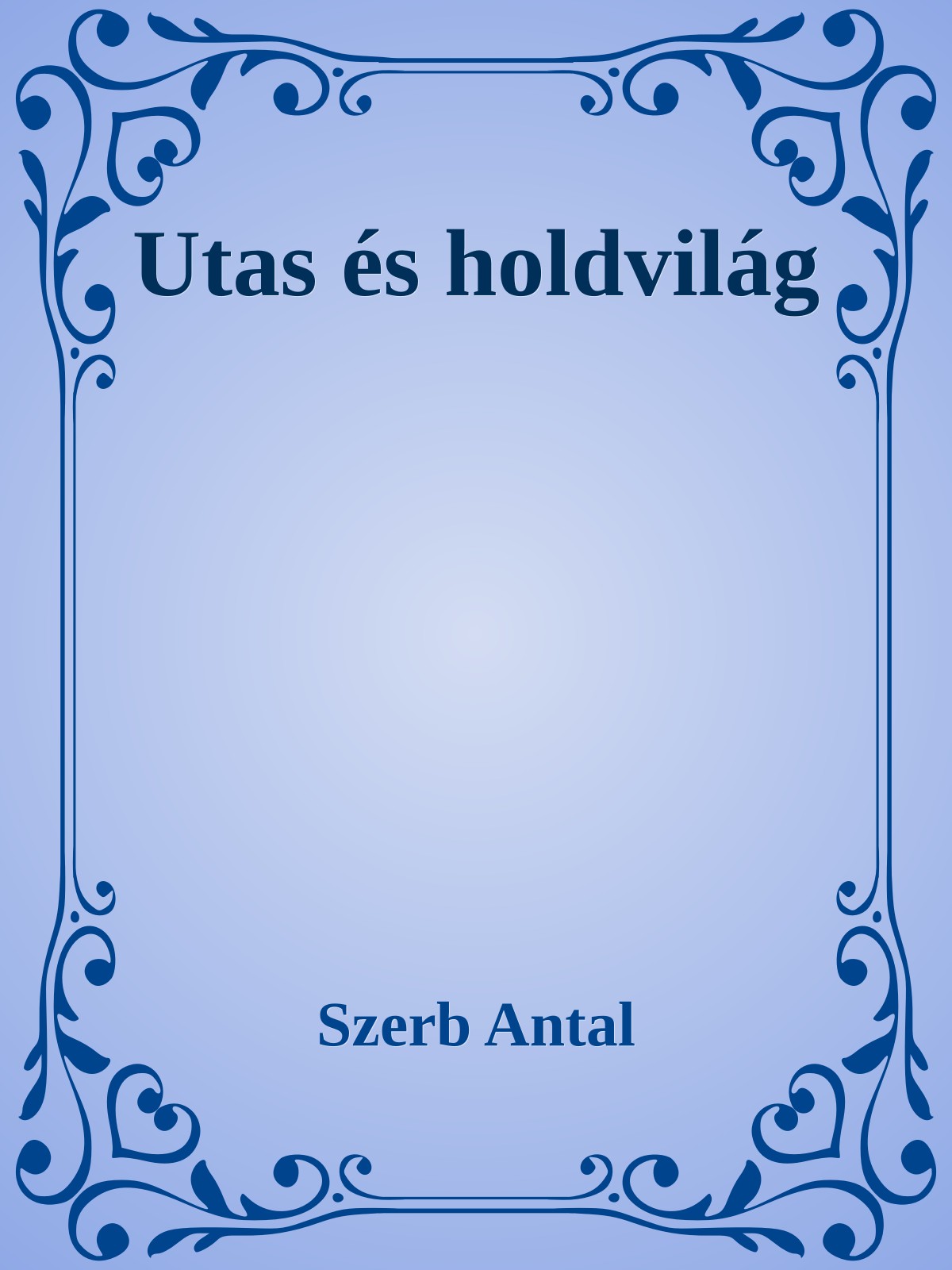 Szerb Antal - Utas és holdvilág [eKönyv: epub, mobi]