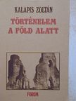 Kalapis Zoltán - Történelem a föld alatt [antikvár]
