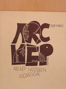 Papp Márió - Arckép háttérben ifjúsággal [antikvár]
