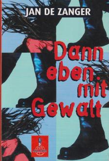 Zanger, Jan de - Dann eben mit Gewalt [antikvár]