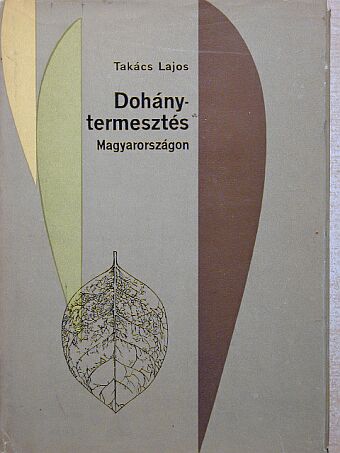 Takács Lajos - Dohánytermesztés Magyarországon [antikvár]