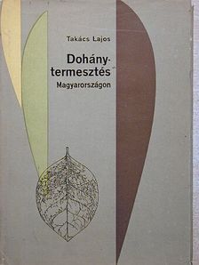 Takács Lajos - Dohánytermesztés Magyarországon [antikvár]