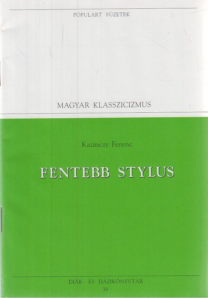 Kazinczy Ferenc - Fentebb stylus [antikvár]