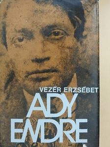 Vezér Erzsébet - Ady Endre élete és pályája [antikvár]