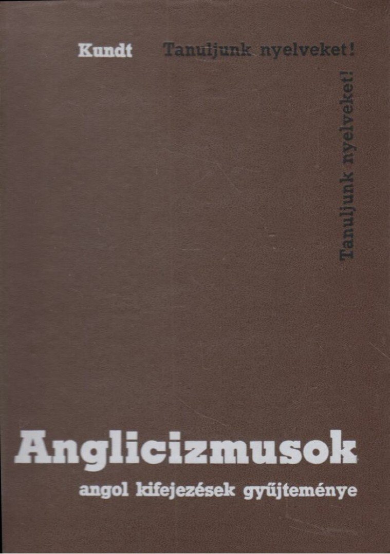 Kundt Ernő - Anglicizmusok [antikvár]