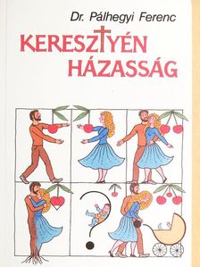 Dr. Pálhegyi Ferenc - Keresztyén házasság [antikvár]