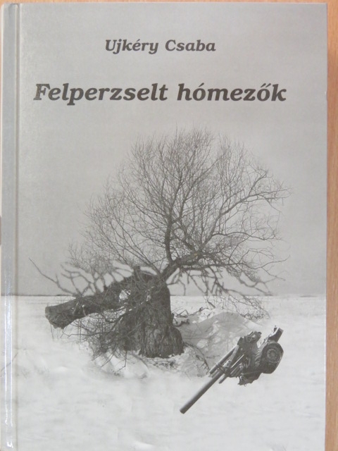 Ujkéry Csaba - Felperzselt hómezők [antikvár]